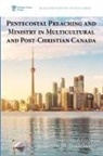 Steven M. Studebaker - Pentecostal Preaching and Ministry in Multicultural and Post-Christian Canada