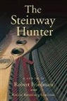 Robert Friedman - The Steinway Hunter
