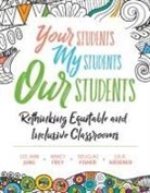 Douglas Fisher, Nancy Frey, Lee Ann Jung, Julie Kroener - Your Students, My Students, Our Student