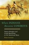 Peter Iverson - When Indians Became Cowboys