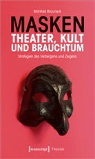 Manfred Brauneck - Masken - Theater, Kult und Brauchtum
