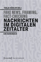 Tanj Köhler, Tanja Köhler - Fake-News, Framing, Fact-Checking: Nachrichten im digitalen Zeitalter