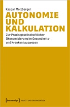 Kaspar Molzberger - Autonomie und Kalkulation
