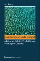 Eva Georg - Das therapeutisierte Subjekt