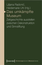 Ljiljan Radonic, Ljiljana Radonic, Uhl, Uhl, Heidemarie Uhl - Das umkämpfte Museum