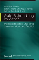 Heiner Bielefeldt, phi Christoph Herrler u a, Andreas Frewer, Christo Herrler, Christoph Herrler, Christoph Herrler (Dr.) u a... - Gute Behandlung im Alter?
