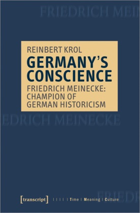 Reinbert Krol - Germany's Conscience - Friedrich Meinecke: Champion of German Historicism