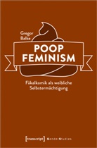 Gregor Balke - Poop Feminism