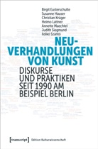 Birgi Eusterschulte, Birgit Eusterschulte, Susann Hauser, Susanne Hauser, Krüger, Chri Krüger... - Neuverhandlungen von Kunst