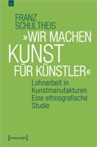 Franz Schultheis - "Wir machen Kunst für Künstler"