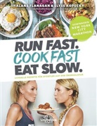 Shalan Flanagan, Shalane Flanagan, Elyse Kopecky - Run Fast. Cook Fast. Eat Slow.