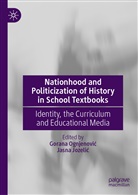 Jasna Jozeli¿, Jozelic, Jozelic, Jasna Jozelic, Gorana Ognjenovi¿, Goran Ognjenovic... - Nationhood and Politicization of History in School Textbooks