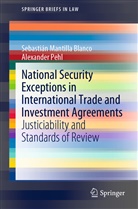 Sebastiá Mantilla Blanco, Sebastián Mantilla Blanco, Alexander Pehl - National Security Exceptions in International Trade and Investment Agreements