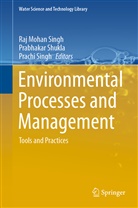 Prabhaka Shukla, Prabhakar Shukla, Prachi Singh, Raj Mohan Singh - Environmental Processes and Management