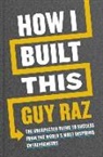 Guy Raz - How I Built This