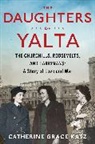 Catherine Grace Katz - The Daughters of Yalta