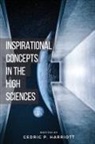 Cedric Paul Harriott - Inspirational Concepts in the High Sciences