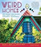 Chelle Neff, David J. Neff, Thanin Viriyaki, Thanin Viriyaki - Weird Homes: The People and Places That Keep Austin Strangely Wonderful