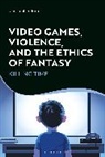 Christopher Bartel - Video Games, Violence, and the Ethics of Fantasy