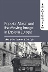 Zsolt Gyori, Ewa Mazierska, Zsolt Gyori, Ewa Mazierska - Popular Music and the Moving Image in Eastern Europe