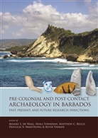 Douglas V. Armstrong, Matthew C Reilly et al, Maaike S. de Waal, Kevin Farmer, Nial Finneran, Niall Finneran... - Pre-Colonial and Post-Contact Archaeology in Barbados