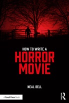 Neal Bell, Neal (Duke University Bell - How to Write a Horror Movie