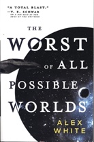 Alex White, White Alex - The Worst of All Possible Worlds