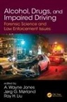 A. Wayne Liu Jones, A. Wayne Morland Jones, A Wayne Jones, A. Wayne Jones, Ray H Liu, Ray H. Liu... - Alcohol, Drugs, and Impaired Driving