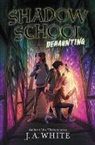 J A White, J. A. White - Shadow School #2: Dehaunting