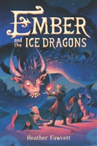 Heather Fawcett, Fawcett Heather - Ember and the Ice Dragons