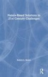 Robert C Brears, Robert C. Brears, Brears Robert C. - Nature-Based Solutions to 21st Century Challenges