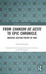 Gerard Gouiran, Gérard Gouiran, Linda Paterson, Linda M Paterson, Linda M. Paterson, Paterson Linda - From Chanson De Geste to Epic Chronicle