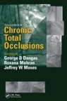 George D. Mehran Dangas, George D Dangas, George D. Dangas, Dangas George D., Roxana Mehran, Mehran Roxana... - Handbook of Chronic Total Occlusions