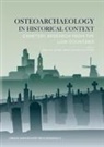 Kerry Fast, Roos van Oosten, Rache Schats, Rachel Schats, Roos van Oosten - Osteoarchaeology in historical context