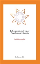 Renate Dill - Lebensentwurf einer Psychoanalytikerin