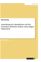 Gina Herring - Auswirkung des Smartphones auf den Tourismus. Kritische Analyse eines jungen Phänomens