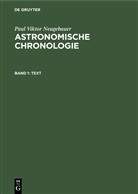 Paul Viktor Neugebauer - Paul Viktor Neugebauer: Astronomische Chronologie - Band 1: Text