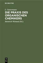 L. Gattermann, Heinrich Wieland - Die Praxis des organischen Chemikers