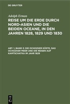 Adolf Erman, Adolph Erman - Adolph Erman: Reise um die Erde durch Nord-Asien und die beiden Oceane, in den Jahren 1828, 1829 und 1830. Historischer Bericht - Abteilung 1. Band 3: Die Ochozker Küste, das Ochozker Meer und die Reisen auf Kamtschatka im Jahr 1829
