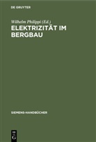 Wilhelm Philippi - Elektrizität im Bergbau