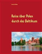 Gerhard Köhler - Reise über Polen durch das Baltikum