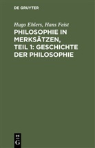 Hugo Ehlers, Hans Feist - Philosophie in Merksätzen, Teil 1: Geschichte der Philosophie