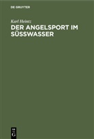 Karl Heintz - Der Angelsport im Süsswasser