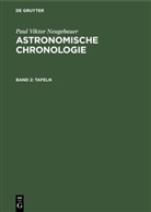 Paul Viktor Neugebauer - Paul Viktor Neugebauer: Astronomische Chronologie - Band 2: Tafeln