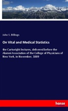 John S Billings, John S. Billings - On Vital and Medical Statistics