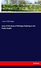 State of Michigan - Laws of the State of Michigan Relating to the Public Health