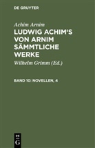 Achim Arnim, Achim Von Arnim, Wilhelm Grimm - Achim Arnim: Ludwig Achim's von Arnim sämmtliche Werke - 10: Novellen, 4