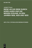 Adolf Erman, Adolph Erman - Adolph Erman: Reise um die Erde durch Nord-Asien und die beiden Oceane, in den Jahren 1828, 1829 und 1830. Physikalische Beobachtungen - Abteilung 2. Band 2: Inclinationen und Intensitäten, Declinationsbeobachtungen auf der See, periodische Declinationsveränderungen
