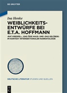 Ina Henke - Weiblichkeitsentwürfe bei E.T.A. Hoffmann