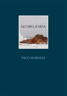 Paco Morales - NO SIN LA VIDA